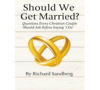 Should We Get Married?: Questions every Christian couple should ask before saying I do.