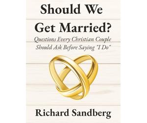 Should We Get Married?: Questions every Christian couple should ask before saying I do.