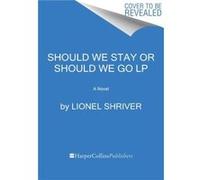Should We Stay or Should We Go - Lionel Shriver - HarperCollins Publishers - Livre en Anglais - Paperback Lionel ShriverLionel Shriver (Auteur)