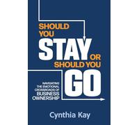 Should You Stay or Should You Go: Navigating the Emotional Crossroads of Business Ownership
