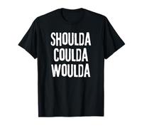 « Shoulda, Woulda, Coulda », Regret Disappointment T-Shirt