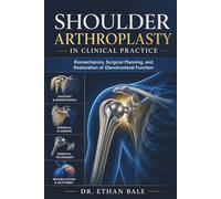 Shoulder Arthroplasty in Clinical Practice: Biomechanics, Surgical Planning, and Restoration of Glenohumeral Function