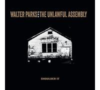 Walter Parks & the Unlawful Assembly – Shoulder It – CD