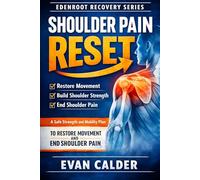 Shoulder Pain Reset: A Safe Strength and Mobility Plan to Restore Movement and End Shoulder Pain