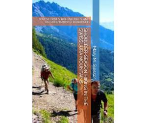 SHOULDER-SEASON HIKING IN THE SWISS JURA MOUNTAINS: FOREST TRAILS, ROLLING HILLS, AND OCTOBER HARVEST TRADITIONS
