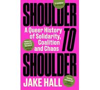 Shoulder to Shoulder: The Best Queer History Book You'll Read This Year: 'Enticing and nuanced' Travis Alabanza