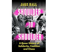 Shoulder to Shoulder: The Best Queer History Book You'll Read This Year: 'Enticing and nuanced' Travis Alabanza