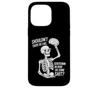 Shouldn't There Be Serotonin Funny Skeleton Brain Coque pour iPhone 14 Pro Max