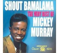 Shout Bamalama: Very Best Of Murray,Mickey
