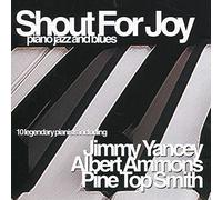 Shout for Joy: Piano Jazz and Blues [UK Import]