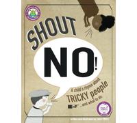Shout NO!: A Child's Rhyme About Tricky People...And What To Do