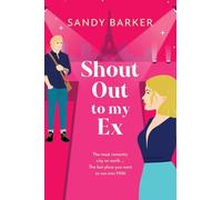 Shout Out To My Ex: A completely hilarious, enemies to lovers romantic comedy from Sandy Barker