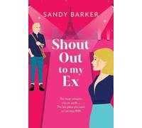 Shout Out To My Ex: A completely hilarious, enemies to lovers romantic comedy from Sandy Barker