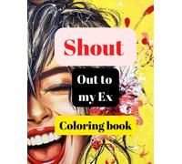 Shout Out To My Ex Coloring Book