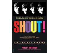 Shout: The Beatles in Their Generation by Norman, Philip [Paperback] NEUF