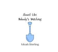 Shovel Like Nobody's Watching