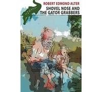 Shovel Nose and the Gator Grabbers - Robert Edmond Alter - Wildside Press LLC - Livre en Anglais Robert Edmond AlterRobert Edmond Alter (Auteur)