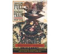 Shoveling Fuel for a Runaway Train Brian Czech (Auteur)