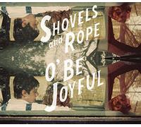 Shovels & Rope - O'be Joyful