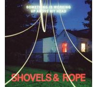 Shovels & Rope - Something Is Working Up Above My Head [Vinyl Lp] Clear Vinyl