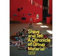 Show and Tell: A Chronicle of Group Material