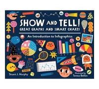 Show and Tell Great Graphs and Smart Charts by Teresa Bellon Teresa Bellon (Auteur)