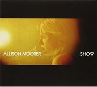 Show (CD & DVD) by Allison Moorer (2003-08-02)