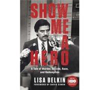 Show Me a Hero: A Tale of Murder, Suicide, Race, and Redemption Belkin, Lisa (Auteur)