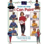 Show Me How: I Can Play Paint (Hardcover) Petra Boase, (Auteur)