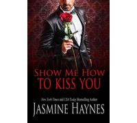 Show Me How to Kiss You A Steamy Forbidden Office Romance - Jasmine Haynes - Redwood Valley Publishing, LLC - ebook (ePub) - Livre