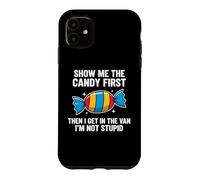 Show Me The Candy First and Then I Get in The Van Coque pour iPhone 11