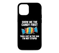 Show Me The Candy First and Then I Get in The Van Coque pour iPhone 12/12 Pro