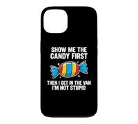 Show Me The Candy First and Then I Get in The Van Coque pour iPhone 13