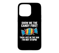 Show Me The Candy First and Then I Get in The Van Coque pour iPhone 15 Pro Max