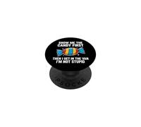 Show Me The Candy First and Then I Get in The Van PopSockets PopGrip Adhésif