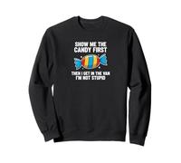 Show Me The Candy First and Then I Get in The Van Sweatshirt