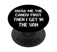 Show Me The Candy First Then I Get in The Van Funny Apparel PopSockets PopGrip Adhésif