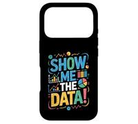 Show Me The Data - Bold Chart Analysis Humor Design Coque pour iPhone 17 Pro