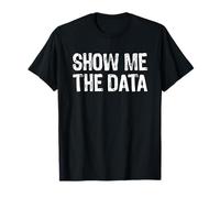Show Me The Data T-Shirt