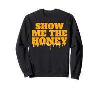 Show me The Honey Funny Show me The Honey Sweatshirt