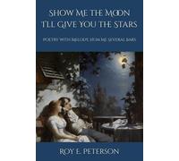 Show Me The Moon I'll Give You The Stars: Poetry With Melody Hum Me Several Bars