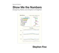 Show Me the Numbers: Designing Tables and Graphs to Enlighten