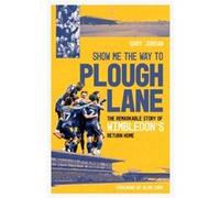 Show Me the Way to Plough Lane by Gary Jordan Gary Jordan (Auteur)