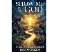 SHOW ME YOU ARE GOD: WE ALL HAVE DEMONS