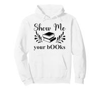 Show Me Your Books Smutty Book Lover Reading Smutt Bookish Sweat à Capuche