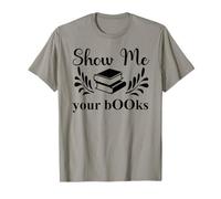 Show Me Your Books Smutty Book Lover Reading Smutt Bookish T-Shirt