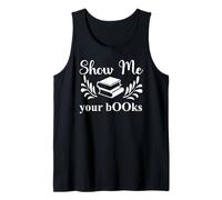 Show Me Your Books Smutty Book Lovers Reading Smutt Bookish Débardeur