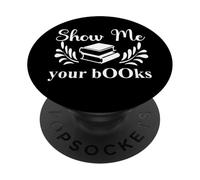 Show Me Your Books Smutty Book Lovers Reading Smutt Bookish PopSockets PopGrip Adhésif