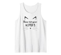 Show Me Your Kitties Cat Lover Kitty Cat Mom Funny Cat Theme Débardeur