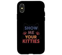 Show Me Your Kitties Funny Cat Paw Print Feline Lover Coque pour iPhone X/XS